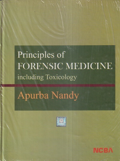 PRINCIPLES OF FORENSIC MEDICINE Including Toxicology | APURBA NANDY | NCBA