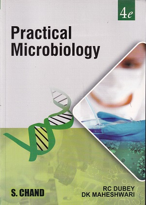 PRACTICAL MICROBIOLOGY | DR. R. C. DUBEY, DR. D. K. MAHESHWARI | S.Chand