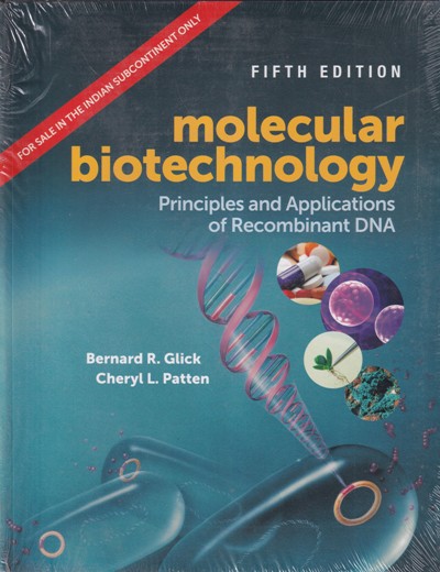 MOLECULAR BIOTECHNOLOGY | BERNARD R. GLICK, CHERYL L. PATTEN | Scientific Publishers (India)