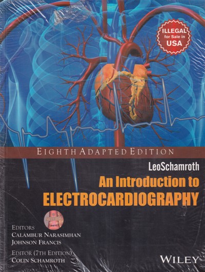 AN INTRODUCTION TO ELECTROCARDIOGRAPHY | Calambur Narasimhan, Johnson Francis, Colin Schamroth, LEOSCHAMROTH | Wiley
