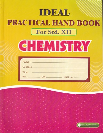 CHEMISTRY - IDEAL PRACTICAL HAND BOOK - Class 12th | Dr.Vijay.J.Ghodvinde | Uttam Prakashan