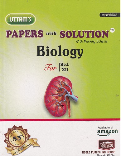 UTTAMs PAPERS WITH SOLUTION With Marking Scheme Std. XII/ Std. 12 BIOLOGY | Noble Publishing House