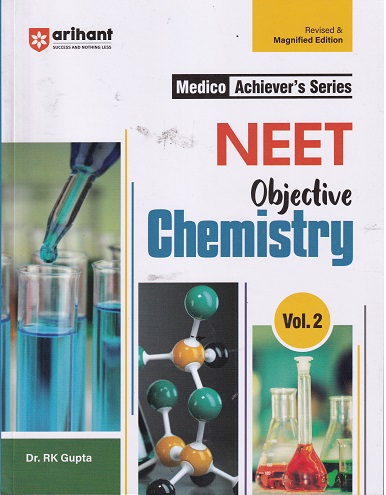 NEET OBJECTIVE CHEMISTRY Volume 2 | DR. RK GUPTA | Arihant Publications