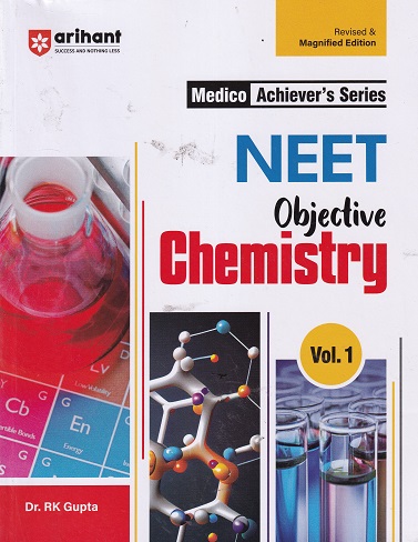 NEET OBJECTIVE CHEMISTRY Volume 1 | DR. RK GUPTA | Arihant Publications