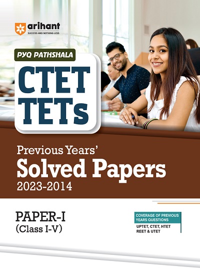 CTET & TETs Previous Years SOLVED PAPERS Paper-I (Class I–V) 2023-2014 | SATYENDRA GUPTA | Arihant Publications