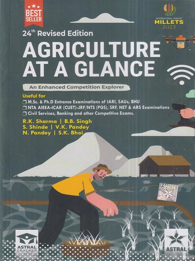 AGRICULTURE (At A Glance) | R.K. SHARMA, S.K. BHOI, N. PANDEY, S. SHINDE, V.K. PANDEY, B.B. SINGH | Astral Publication