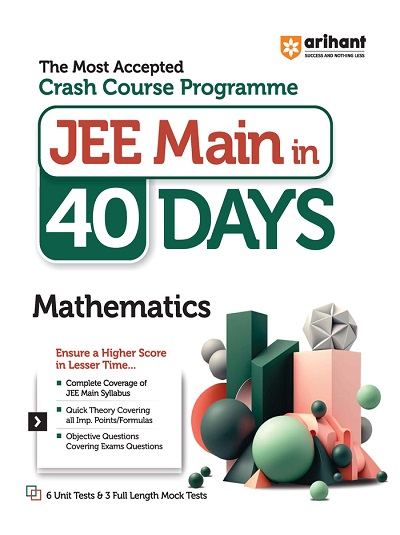 Crash Course Programme JEE MAIN In 40 Days MATHEMATICS | Arihant Publications