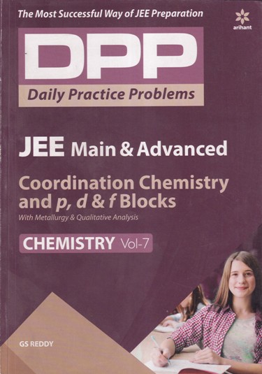 Chemistry Volume 7 - Coordination Chemistry and p,d & f blocks with Metallurgy & Qualitative Analysis - Daily Practice Problems (DPP) for JEE Main & Advanced - GS REDDY | Arihant Publications