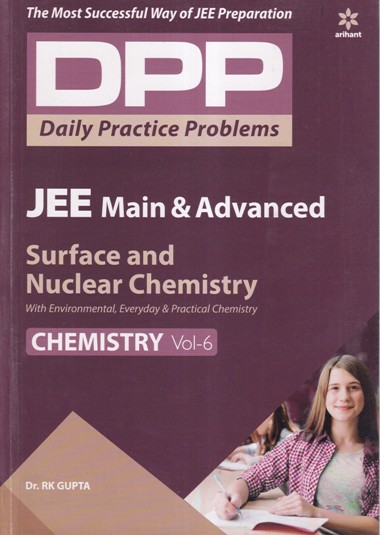 CHEMISTRY Volume 6 - Daily Practice Problems (DPP) for JEE MAIN AND ADVANCED - DR. RK. GUPTA | Arihant Publications
