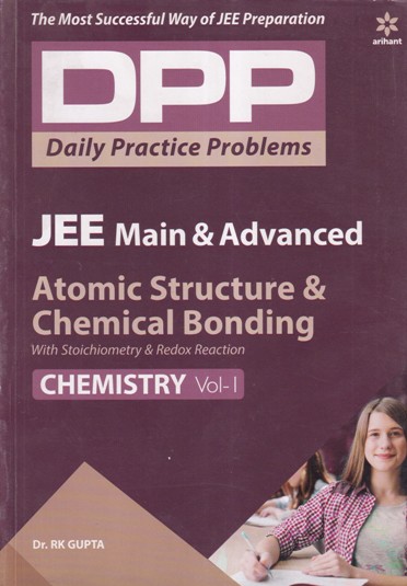 Chemistry Volume 1 - Atomic Structure & Chemical Bonding - Daily Practice Problems (DPP) for JEE Main & Advanced - DR. RK GUPTA | Arihant Publications