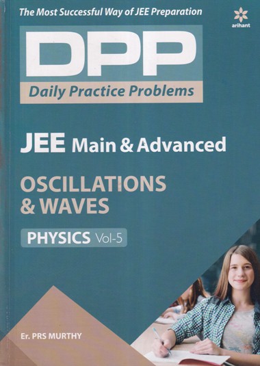 Physics Volume 5 - Oscillations & Waves - Daily Practice Problems (DPP) for JEE Main & Advanced - ER. PRS MURTHY | Arihant Publications