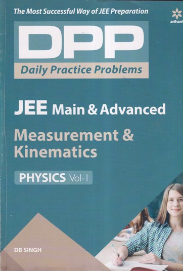 Physics Volume 1 - Measurement & Kinematics - Daily Practice Problems (DPP) for JEE Main & Advanced - DB SINGH | Arihant Publications