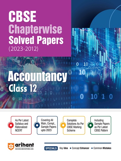 CBSE Chapterwise Solved Papers (2023-2010) Class- 12th ACCOUNTANCY | Arihant Publications