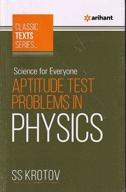 SCIENCE FOR EVERYONE : APTITUDE TEST PROBLEMS IN PHYSICS - SS KROTOV | Arihant Publications