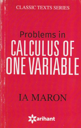 PROBLEMS IN CALCULUS OF ONE VARIABLE - IA MARON | Arihant Publications