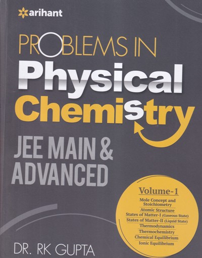 PROBLEMS IN PHYSICAL CHEMISTRY Volume 1 - JEE MAIN AND ADVANCED - DR. RK GUPTA | Arihant Publications