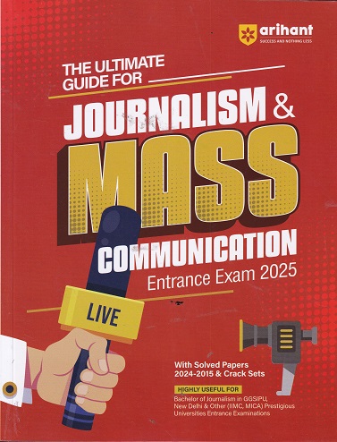 The Ultimate Guide for JOURNALISM & MASS COMMUNICATION Entrance Examination 2025 | Arihant Publications