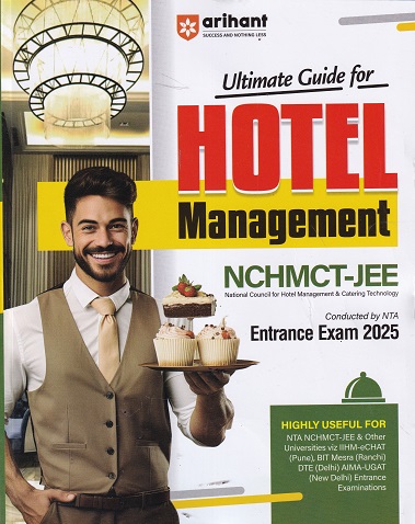 The Ultimate Guide for HOTEL MANAGEMENT (NCHMCT-JEE) Entrance Exam 2025 | Arihant Publications