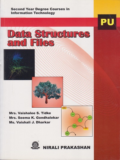 DATA STRUCTURES AND FILES | Mrs. Vaishalee S Tidke , Mrs Seema K Gondhalekar , Ms Vaishali J Dharkar