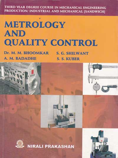 METROLOGY AND QUALITY CONTROL | M M BHOOMKAR , S G SHILWANT , S S KUBER , A M BADADHE