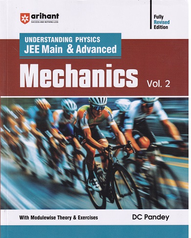 UNDERSTANDING PHYSICS (JEE MAIN & ADVANCED) 2023-24 MECHANICS Volume 2 | DC PANDEY | Arihant Publications