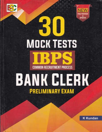 IBPS - BANK CLERK - Preliminary Examination - 30 MOCK TESTS | K Kundan | BSC Publishing