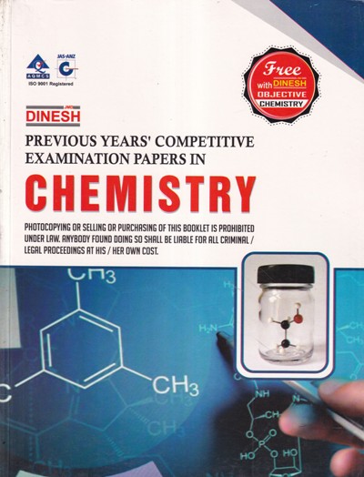 PREVIOUS YEARS COMPETITIVE EXAMINATION PAPERS IN CHEMISTRY | DINESH | Dinesh Publications