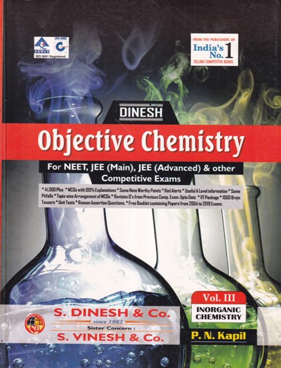 OBJECTIVE CHEMISTRY Volume 3 (Inorganic Chemistry) - For NEET, JEE Main, Advanced | P. N. KAPIL | Dinesh Publications