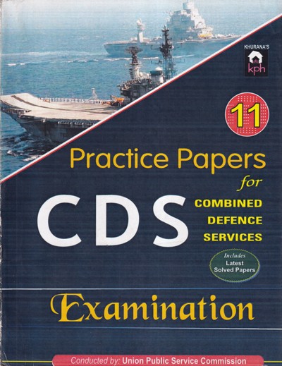 11 Practice Papers for Combined Defence Services Entrance Exam (CDS) | KHURANA | Khurana