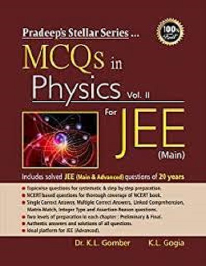 MCQS IN PHYSICS FOR JEE MAIN - Volume 2 - Pradeep's Stellar Series | DR. K. L. GOMBER, K. L. GOGIA | Pradeep Publication
