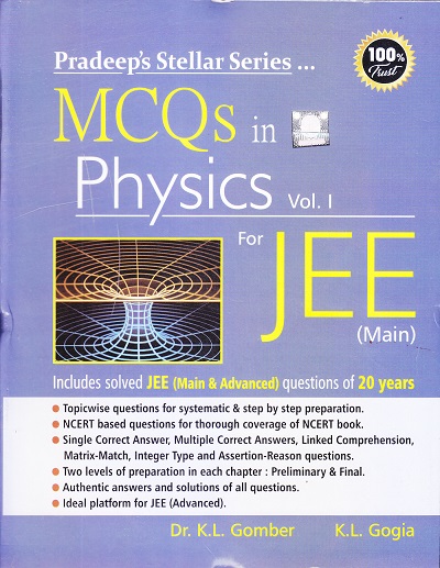 MCQS IN PHYSICS FOR JEE MAIN - Volume 1 - Pradeep's Stellar Series | DR. K. L. GOMBER, K. L. GOGIA | Pradeep Publication