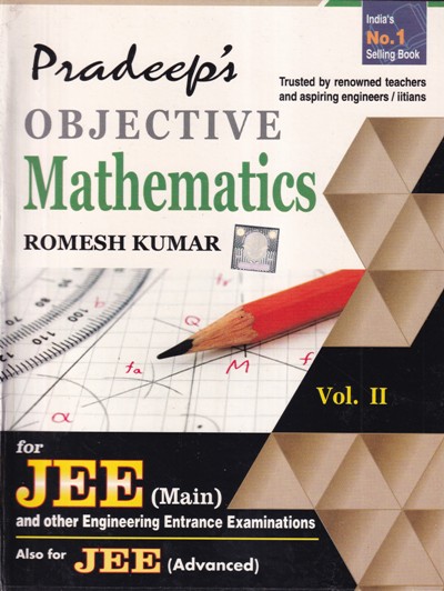 Pradeep's OBJECTIVE MATHEMATICS - Volume 2 for JEE Main and Other Engineering Entrance Examinations | ROMESH KUMAR | Pradeep Publication