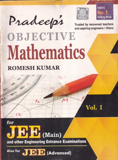 Pradeep's OBJECTIVE MATHEMATICS - Volume 1 for JEE Main and Other Engineering Entrance Examinations | ROMESH KUMAR | Pradeep Publication