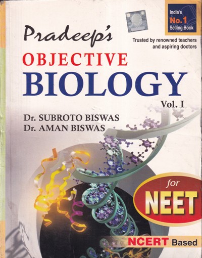 Pradeep's OBJECTIVE BIOLOGY - Volume 1 for NEET - NCERT based | DR. SUBROTO BISWAS, DR. AMAN BISWAS | Pradeep Publication