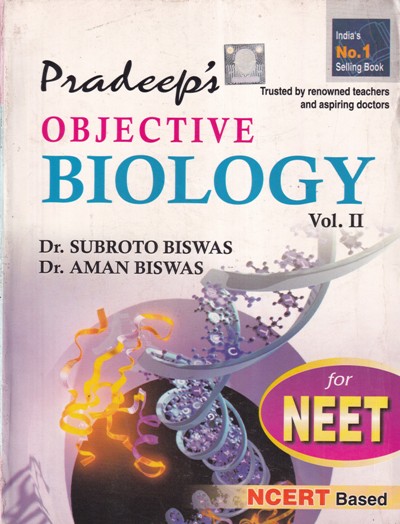 Pradeep's OBJECTIVE BIOLOGY - Volume 2 for NEET - NCERT based | DR. SUBROTO BISWAS, DR. AMAN BISWAS | Pradeep Publication