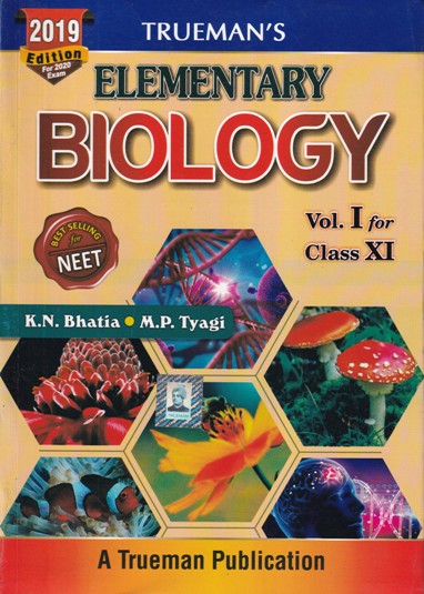 ELEMENTARY BIOLOGY Volume 1 for Class 11th - CBSE / NEET | K. N. BHATIA, M. P. TYAGI | Trueman Publication