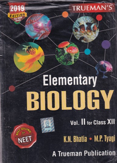 ELEMENTARY BIOLOGY Volume 2 for Class 12th - CBSE / NEET | K. N. BHATIA, M. P. TYAGI | Trueman Publication