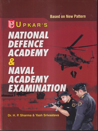NATIONAL DEFENCE ACADEMY (NDA) AND NAVAL ACADEMY (NA) EXAMINATION | DR. H. P. SHARMA, YASH SRIVASTAVA | UPKARS
