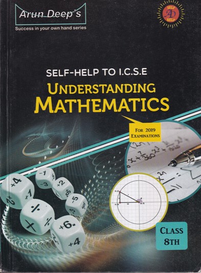 UNDERSTANDING MATHEMATICS For Class 8th - SELF HELP TO ICSE - - Arun Deep