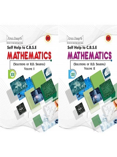 SELF HELP TO CBSE MATHEMATICS (Solutions Of R.D. SHARMA) (VOL.- I & II) Class 12th | Arun Deep