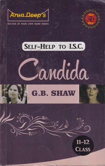 CANDIDA - For Class 11th and 12th - SELF HELP TO ICSE - G. B. SHAW - Arun Deep