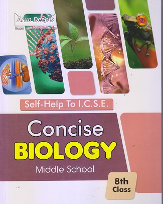SELF HELP TO ICSE CONCISE BIOLOGY (MIDDLE SCHOOL) Class 8th | Arun Deep