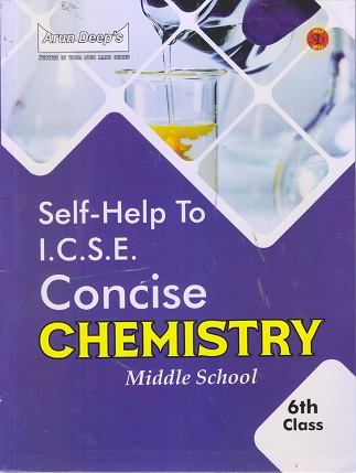 SELF HELP TO ICSE CONCISE CHEMISTRY (MIDDLE SCHOOL) Class 6th | Arun Deep