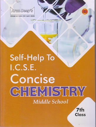 SELF HELP TO ICSE CONCISE CHEMISTRY (MIDDLE SCHOOL) Class 7th | Arun Deep