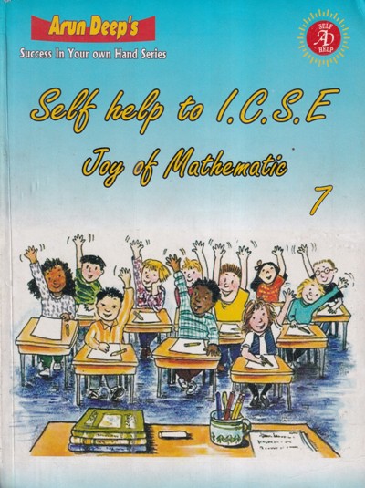 JOY OF MATHEMATICS For Class 7th - SELF HELP TO ICSE - - Arun Deep