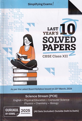 CBSE LAST 10 YEARS SOLVED PAPERS 2025 Examination (Science Stream PCB) Class 12th | Oswal Gurukul