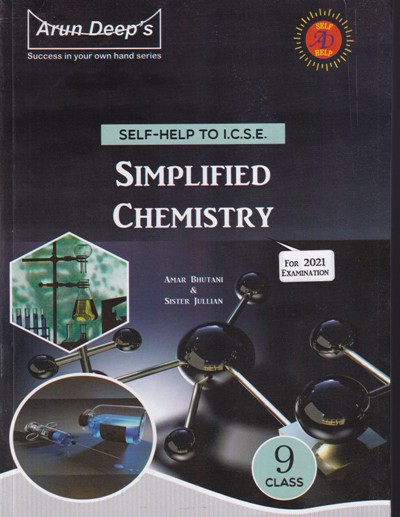 SIMPLIFIED CHEMISTRY For Class 9th - SELF HELP TO ICSE - Amar Bhutani, Sister Jullian - Arun Deep