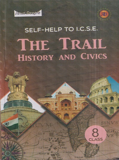 SELF HELP TO ICSE THE TRAIL HISTORY AND CIVICS Class 8th | PREETI J. SIDHU, R. KAUR | Arun Deep