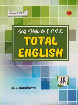 SELF HELP TO ICSE TOTAL ENGLISH For Class 10th | DR. J. RANDHAWA | Arun Deep