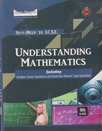 UNDERSTANDING MATHEMATICS For Class 9th - SELF HELP TO ICSE - - Arun Deep